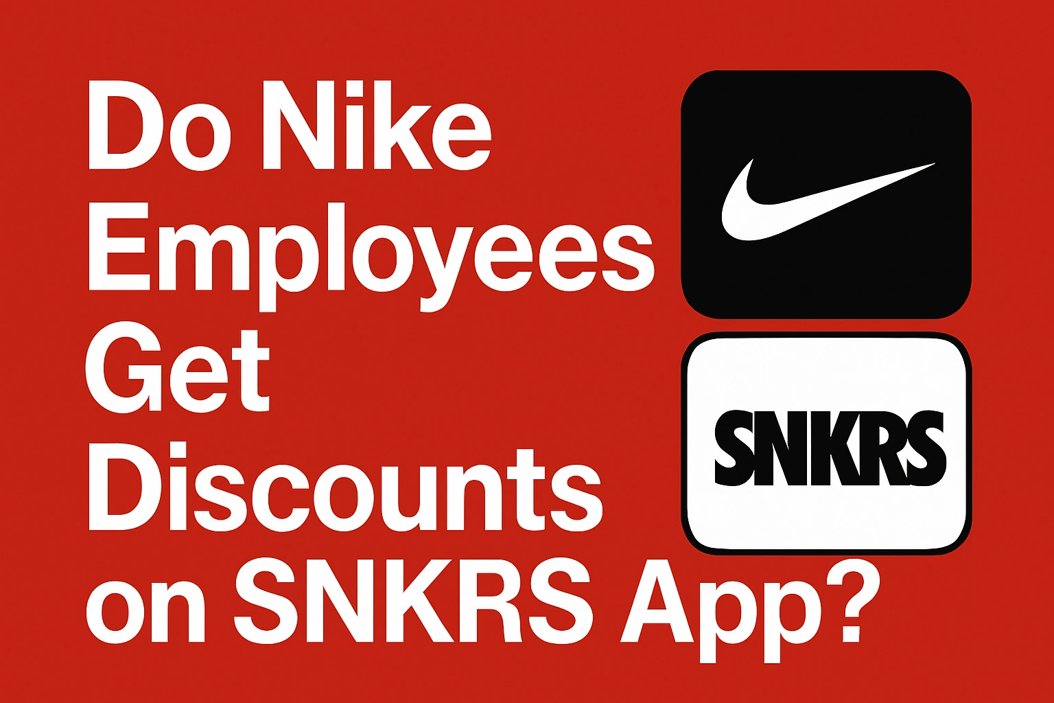 Do Nike Employees Get Discounts on SNKRS App? [Buyer’s guide 2025]